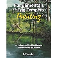 Fundamentals of Egg Tempera Painting: An Exploration of Traditional Painting Techniques Using Egg Tempera Fundamentals of Egg Tempera Painting: An Exploration of Traditional Painting Techniques Using Egg Tempera Kindle Paperback Hardcover