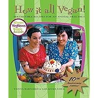 How It All Vegan! 10th Anniversary Edition: Irresistible Recipes for an Animal-Free Diet How It All Vegan! 10th Anniversary Edition: Irresistible Recipes for an Animal-Free Diet Paperback Kindle