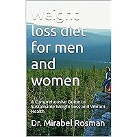 Weight loss diet for men and women : A Comprehensive Guide to Sustainable Weight Loss and Vibrant Health Weight loss diet for men and women : A Comprehensive Guide to Sustainable Weight Loss and Vibrant Health Kindle Paperback