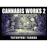 CANNABIS WORKS 2 Tatsuyuki Tanaka Art Book CANNABIS WORKS 2 Tatsuyuki Tanaka Art Book Paperback