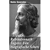 Rabindranath Tagore: Een biografische Schets (Dutch Edition) Rabindranath Tagore: Een biografische Schets (Dutch Edition) Kindle Leather Bound