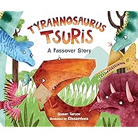 Tyrannosaurus Tsuris: A Passover Story Tyrannosaurus Tsuris: A Passover Story Hardcover Kindle Audible Audiobook