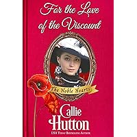For the Love of the Viscount (The Noble Hearts Series Book 1) For the Love of the Viscount (The Noble Hearts Series Book 1) Kindle Paperback