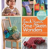 Sock Yarn One-Skein Wonders®: 101 Patterns That Go Way Beyond Socks! Sock Yarn One-Skein Wonders®: 101 Patterns That Go Way Beyond Socks! Kindle Paperback