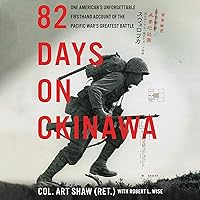 82 Days on Okinawa: One American’s Unforgettable Firsthand Account of the Pacific War’s Greatest Battle 82 Days on Okinawa: One American’s Unforgettable Firsthand Account of the Pacific War’s Greatest Battle Audible Audiobook Kindle Hardcover Paperback Audio CD