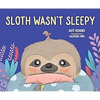 Sloth Wasn't Sleepy Sloth Wasn't Sleepy Hardcover Kindle