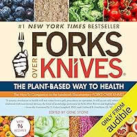 Forks over Knives: The Plant-Based Way to Health Forks over Knives: The Plant-Based Way to Health Paperback Audible Audiobook Kindle Library Binding