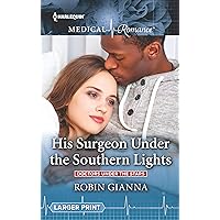 His Surgeon Under the Southern Lights (Doctors Under the Stars Book 1) His Surgeon Under the Southern Lights (Doctors Under the Stars Book 1) Kindle Hardcover Paperback Mass Market Paperback
