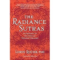 The Radiance Sutras: 112 Gateways to the Yoga of Wonder and Delight (English and Sanskrit Edition) The Radiance Sutras: 112 Gateways to the Yoga of Wonder and Delight (English and Sanskrit Edition) Paperback Kindle