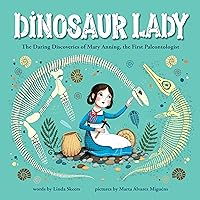Dinosaur Lady: The Daring Discoveries of Mary Anning, the First Paleontologist (Women in Science Biographies, Fossil Books for Kids, Feminist Picture Books, Dinosaur Gifts for Kids) Dinosaur Lady: The Daring Discoveries of Mary Anning, the First Paleontologist (Women in Science Biographies, Fossil Books for Kids, Feminist Picture Books, Dinosaur Gifts for Kids) Hardcover Kindle Paperback