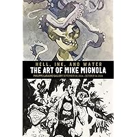Hell, Ink & Water: The Art of Mike Mignola Hell, Ink & Water: The Art of Mike Mignola Hardcover