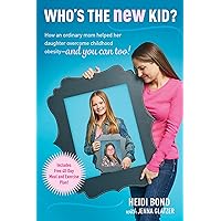 Who's the New Kid?: How an Ordinary Mom Helped Her Daughter Overcome Childhood Obesity -- and You Can Too! Who's the New Kid?: How an Ordinary Mom Helped Her Daughter Overcome Childhood Obesity -- and You Can Too! Paperback Kindle Hardcover