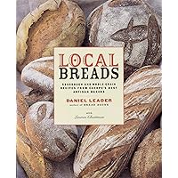 Local Breads: Sourdough and Whole-Grain Recipes from Europe's Best Artisan Bakers Local Breads: Sourdough and Whole-Grain Recipes from Europe's Best Artisan Bakers Hardcover