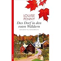 Das Dorf in den roten Wäldern: Der erste Fall für GAMACHE (Ein Fall für Gamache 1) (German Edition)