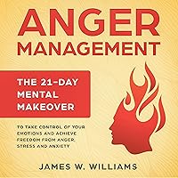 Anger Management: The 21-Day Mental Makeover to Take Control of Your Emotions and Achieve Freedom from Anger, Stress, and Anxiety: Practical Emotional Intelligence, Book 2 Anger Management: The 21-Day Mental Makeover to Take Control of Your Emotions and Achieve Freedom from Anger, Stress, and Anxiety: Practical Emotional Intelligence, Book 2 Audible Audiobook Kindle Paperback Hardcover