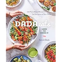 Dada Eats Love to Cook It: 100 Plant-Based Recipes for Everyone at Your Table An Anti-Inflammatory Cookbook Dada Eats Love to Cook It: 100 Plant-Based Recipes for Everyone at Your Table An Anti-Inflammatory Cookbook Hardcover Kindle