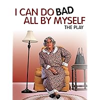 I Can Do Bad All By Myself (Stage Play)