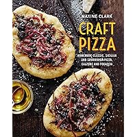 Craft Pizza: Homemade classic, Sicilian and sourdough pizza, calzone and focaccia Craft Pizza: Homemade classic, Sicilian and sourdough pizza, calzone and focaccia Hardcover Kindle
