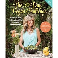 The 30-Day Vegan Challenge (Updated Edition): The Ultimate Guide to Eating Healthfully and Living Compassionately The 30-Day Vegan Challenge (Updated Edition): The Ultimate Guide to Eating Healthfully and Living Compassionately Paperback Kindle Hardcover