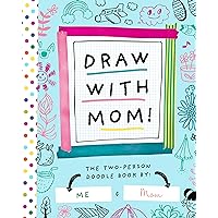 Draw with Mom!: The Two-Person Doodle Book (Two-dle Doodle, 2) Draw with Mom!: The Two-Person Doodle Book (Two-dle Doodle, 2) Paperback