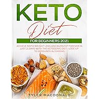 Keto Diet For Beginners 2021: Achieve Rapid Weight Loss and Burn Fat Forever in Just 21 Days with the Ketogenic Diet - Lose Up to 21 Pounds in 3 Weeks Keto Diet For Beginners 2021: Achieve Rapid Weight Loss and Burn Fat Forever in Just 21 Days with the Ketogenic Diet - Lose Up to 21 Pounds in 3 Weeks Kindle Hardcover Paperback