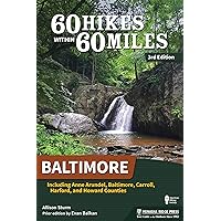 60 Hikes Within 60 Miles: Baltimore: Including Anne Arundel, Baltimore, Carroll, Harford, and Howard Counties 60 Hikes Within 60 Miles: Baltimore: Including Anne Arundel, Baltimore, Carroll, Harford, and Howard Counties Paperback Kindle Hardcover