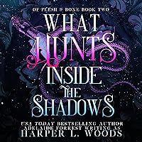 What Hunts Inside the Shadows: The Of Flesh & Bone Series, Book 2