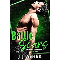 Battle Scars (an enemies to lovers, forced proximity romance): British Invasion - Book one Battle Scars (an enemies to lovers, forced proximity romance): British Invasion - Book one Kindle Paperback