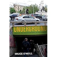 Underground: Dreams and Degradations in Bucharest (The City in the Twenty-First Century) Underground: Dreams and Degradations in Bucharest (The City in the Twenty-First Century) Paperback Kindle Hardcover
