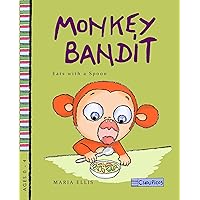 Monkey Bandit Eats with a Spoon (A Spoon Self-Feeding Story): Self feeding, fussy eaters, sensory processing disorders (Monkey Bandit Funny Children's Books Series for Babies and Toddlers Ages 0 - 4) Monkey Bandit Eats with a Spoon (A Spoon Self-Feeding Story): Self feeding, fussy eaters, sensory processing disorders (Monkey Bandit Funny Children's Books Series for Babies and Toddlers Ages 0 - 4) Kindle Paperback