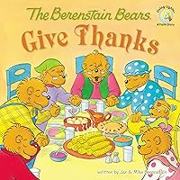 The Berenstain Bears Give Thanks (Berenstain Bears/Living Lights) The Berenstain Bears Give Thanks (Berenstain Bears/Living Lights) Paperback Kindle
