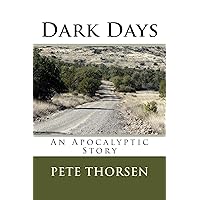 Dark Days: An Apocalyptic Story Dark Days: An Apocalyptic Story Kindle Paperback
