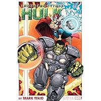 INDESTRUCTIBLE HULK BY MARK WAID: THE COMPLETE COLLECTION INDESTRUCTIBLE HULK BY MARK WAID: THE COMPLETE COLLECTION Paperback Kindle