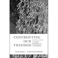 Confronting Our Freedom: Leading a Culture of Chosen Accountability and Belonging