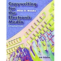 Copywriting for the Electronic Media: A Practical Guide Copywriting for the Electronic Media: A Practical Guide Paperback