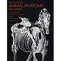An Atlas of Animal Anatomy for Artists (Dover Anatomy for Artists) An Atlas of Animal Anatomy for Artists (Dover Anatomy for Artists) Paperback Kindle Hardcover
