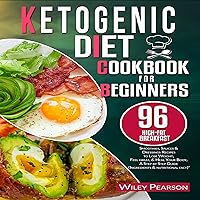 Ketogenic Diet Cookbook for Beginners: 96 High-Fat Breakfast, Smoothies, Sauces & Dressings Recipes to Lose Weight, Feel Great, & Heal Your Body Ketogenic Diet Cookbook for Beginners: 96 High-Fat Breakfast, Smoothies, Sauces & Dressings Recipes to Lose Weight, Feel Great, & Heal Your Body Audible Audiobook Paperback Kindle