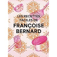 Les recettes faciles de Françoise Bernard