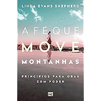 A fé que move montanhas: Princípios para orar com poder (Portuguese Edition) A fé que move montanhas: Princípios para orar com poder (Portuguese Edition) Kindle