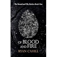 Of Blood And Fire (The Bound and The Broken Book 1)
