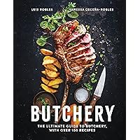 Butchery: The Ultimate Guide to Butchery and Over 100 Recipes
