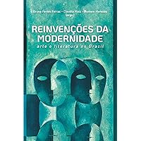 Reinvenções da modernidade: arte e literatura no Brasil (Portuguese Edition)