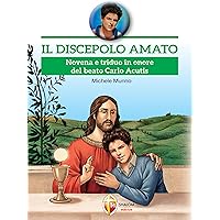 Il discepolo amato. Novena e triduo in onore del beato Carlo Acutis (Italian Edition) Il discepolo amato. Novena e triduo in onore del beato Carlo Acutis (Italian Edition) Kindle Paperback