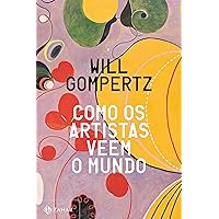 Como os artistas veem o mundo (Portuguese Edition) Como os artistas veem o mundo (Portuguese Edition) Kindle Paperback