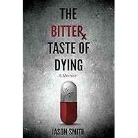 The Bitter Taste of Dying: A Memoir The Bitter Taste of Dying: A Memoir Kindle Audible Audiobook Paperback Hardcover