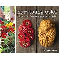 Harvesting Color: How to Find Plants and Make Natural Dyes Harvesting Color: How to Find Plants and Make Natural Dyes Paperback
