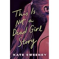 This Is Not a Dead Girl Story This Is Not a Dead Girl Story Kindle Audible Audiobook Hardcover