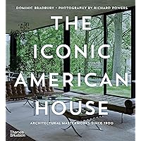 The Iconic American House: Architectural Masterworks Since 1900 The Iconic American House: Architectural Masterworks Since 1900 Hardcover