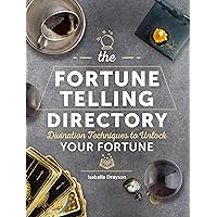 The Fortune Telling Directory: Divination Techniques to Unlock Your Fortune (Volume 4) (Spiritual Directories, 4) The Fortune Telling Directory: Divination Techniques to Unlock Your Fortune (Volume 4) (Spiritual Directories, 4) Hardcover