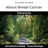 50 Things to Know About Breast Cancer: Written by a Survivor (50 Things to Know Health) 50 Things to Know About Breast Cancer: Written by a Survivor (50 Things to Know Health) Audible Audiobook Kindle Hardcover Paperback